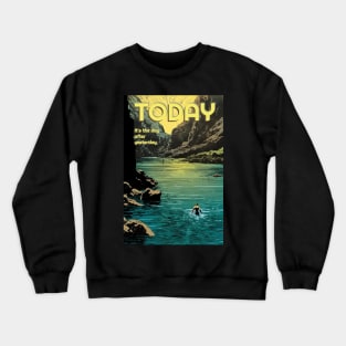 Today the Day After Yesterdy Crewneck Sweatshirt